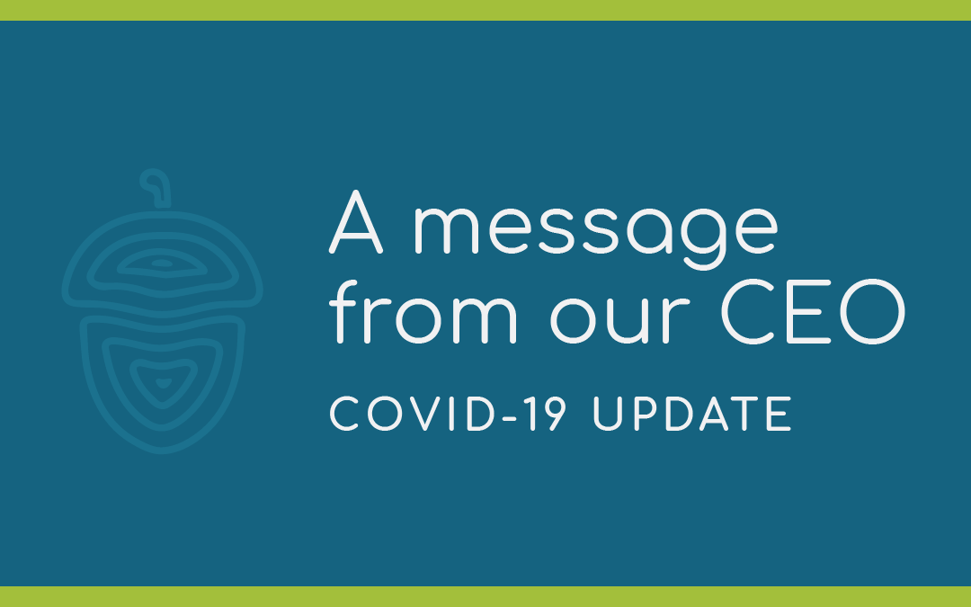 A Message from our CEO: Covid-19 Update