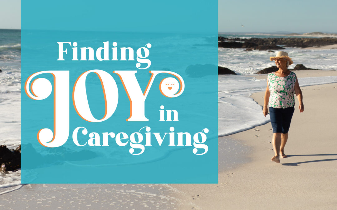 Finding Joy In Caregiving: Take Time For You