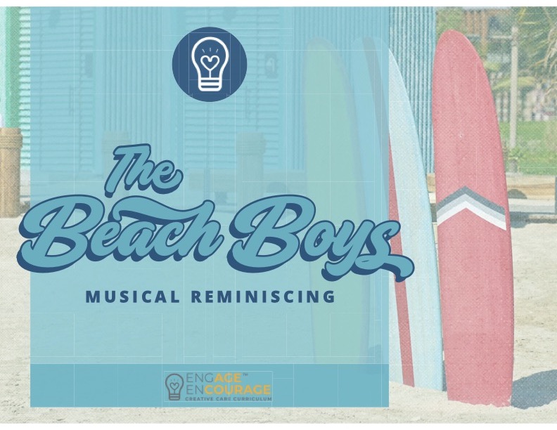 Engaging at Home's Musical Therapy Activity featuring The Beach Boys was created to encourage meaningful conversations and moments of reminiscing as caregivers and their loved ones revisit songs from one of the biggest hit makers of the 60's and 70's.