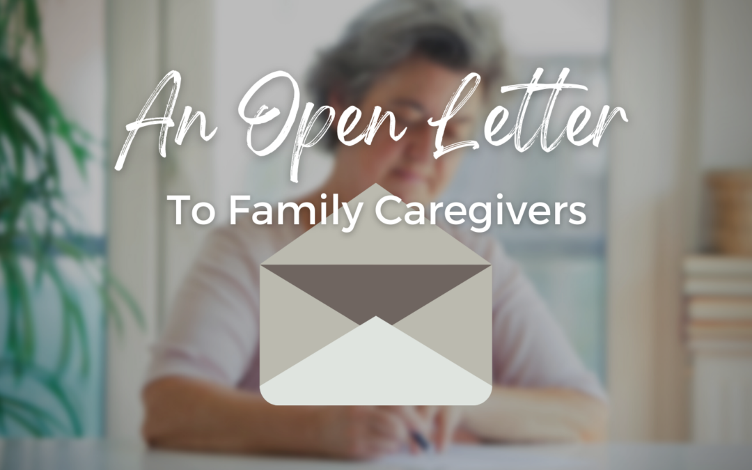 An Open Letter to Family Caregivers: You’re Doing a Great Job