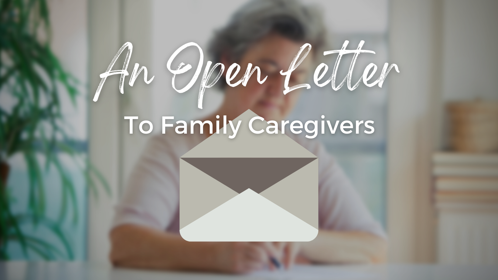 An Open Letter To Family Caregivers of Dementia