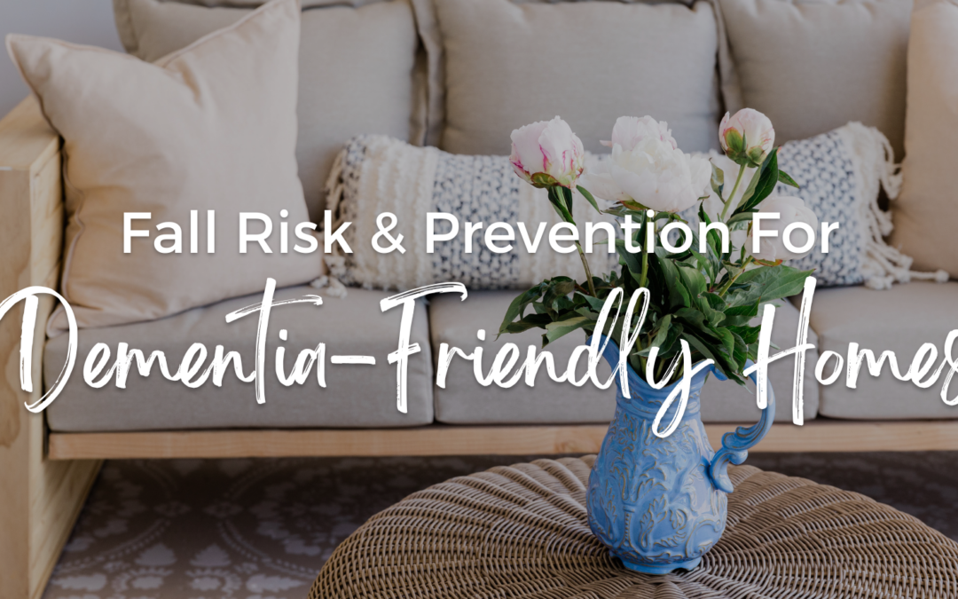Tips For A Dementia Friendly Home: Fall Risk & Prevention