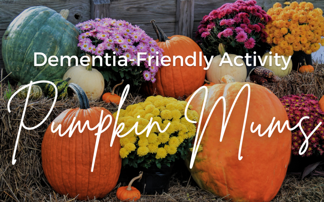 Dementia-Friendly Activity: Freshly Planted Pumpkin Mums