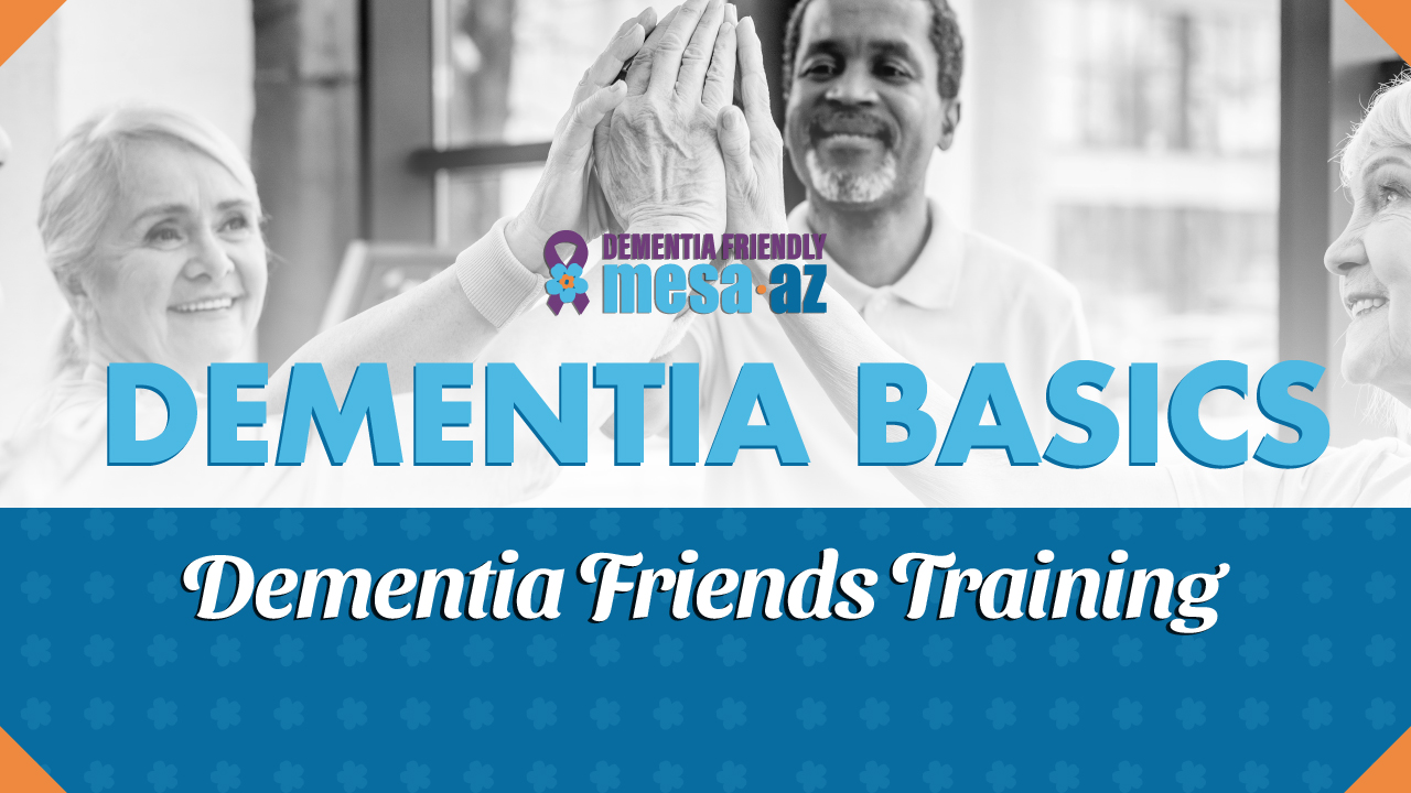 Dementia Friends Training and Dementia Friendly Mesa at The Dementia Hub by Oakwood Creative Care
