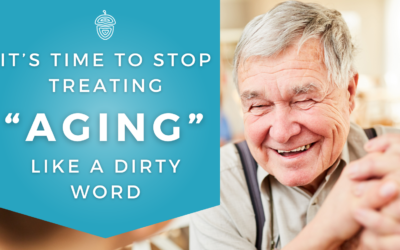 Ageism & Why It’s Time To Stop Treating Aging Like A Dirty Word
