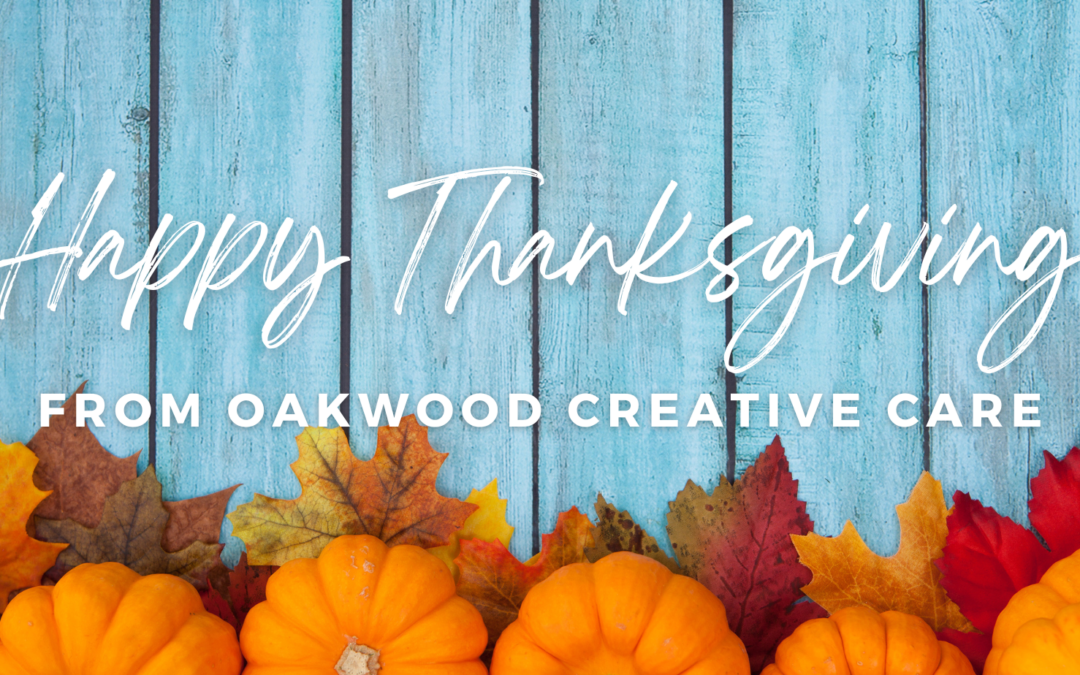 Oakwood Creative Care Gives Thanks On Thanksgiving