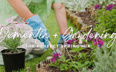 Dementia and Gardening: The Perfect Spring Mix!